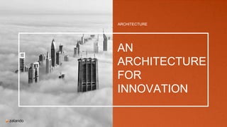 ARCHITECTURE
AN
ARCHITECTURE
FOR
INNOVATION
 