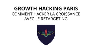"Comment hacker la croissance avec le retargeting" par Julien Le Coupanec 