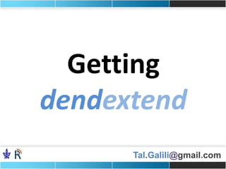 Tal.Galili@gmail.com
Getting
dendextend
 