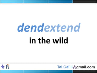 Tal.Galili@gmail.com
dendextend
in the wild
 