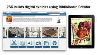 ZSR builds digital exhibits using BiblioBoard Creator
 