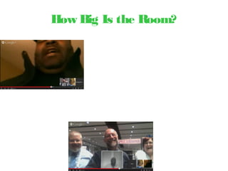 How Big Is the Room?
 