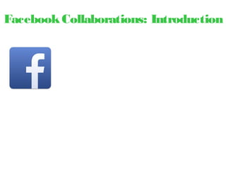 FacebookCollaborations: Introduction
 