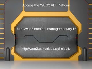 Future Gate
http://wso2.com/api-management/try-it/
http://wso2.com/cloud/api-cloud/
Access the WSO2 API Platform
 