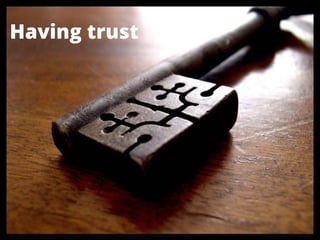Having trust
 
