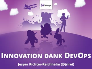 INNOVATION DANK DEVOPS
Jesper Richter-Reichhelm (@jrirei)
 