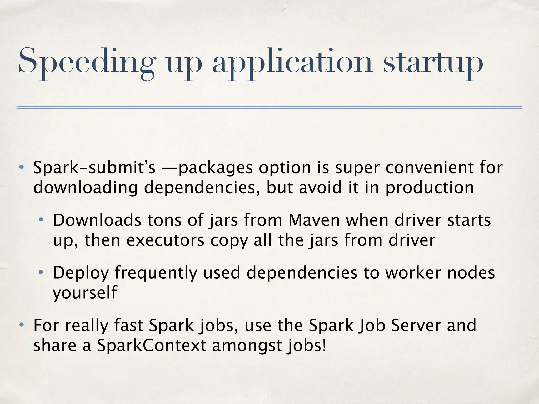 Control Spark SQL Shuffles
• By default, Spark SQL / DataFrames will use 200
partitions when doing any groupBy / distinct operations
• sqlContext.setConf( 
"spark.sql.shuffle.partitions", "16")
22
 