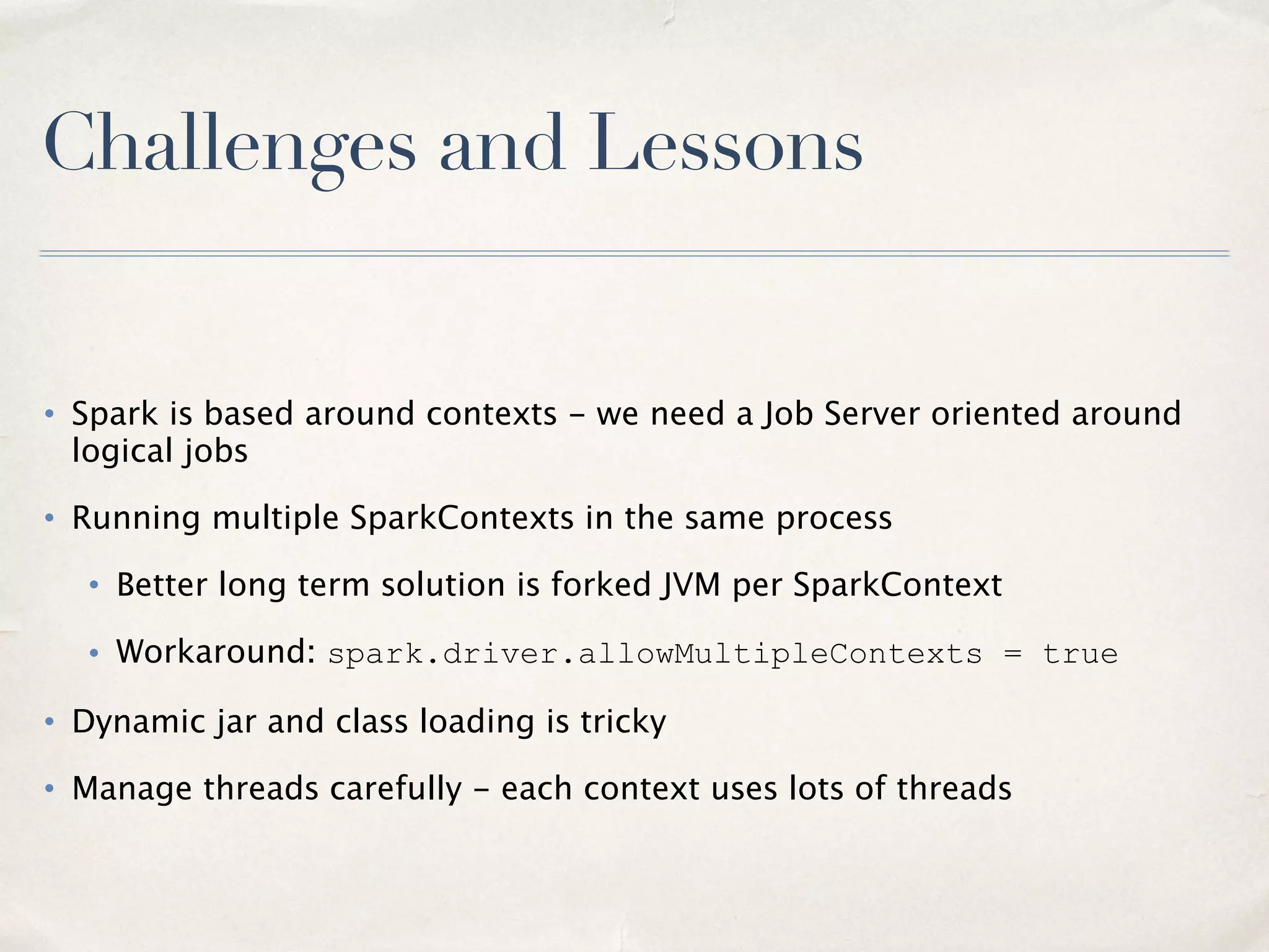 51
RDDLoad Data Query JobSpark 
Executors
Cassandra
REST Job Server
Query Job
Query
Result
Query
Result
new SparkContext
Create
query
context
Load
some
data
 