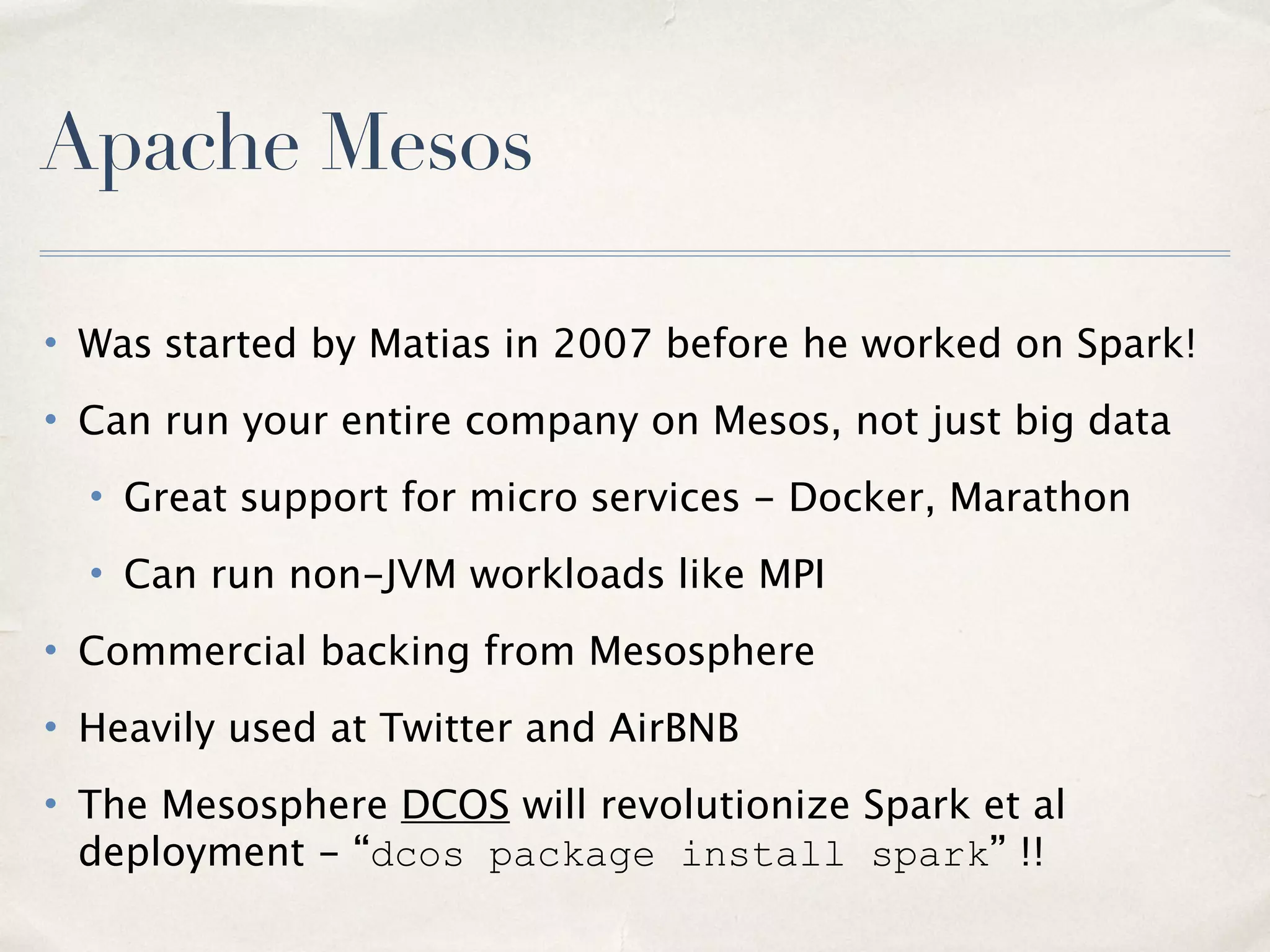 What all the clusters have in common
• YARN, Mesos, and Standalone all support the following
features:
–Running the Spark driver app in cluster mode
–Restarts of the driver app upon failure
–UI to examine state of workers and apps
8
 