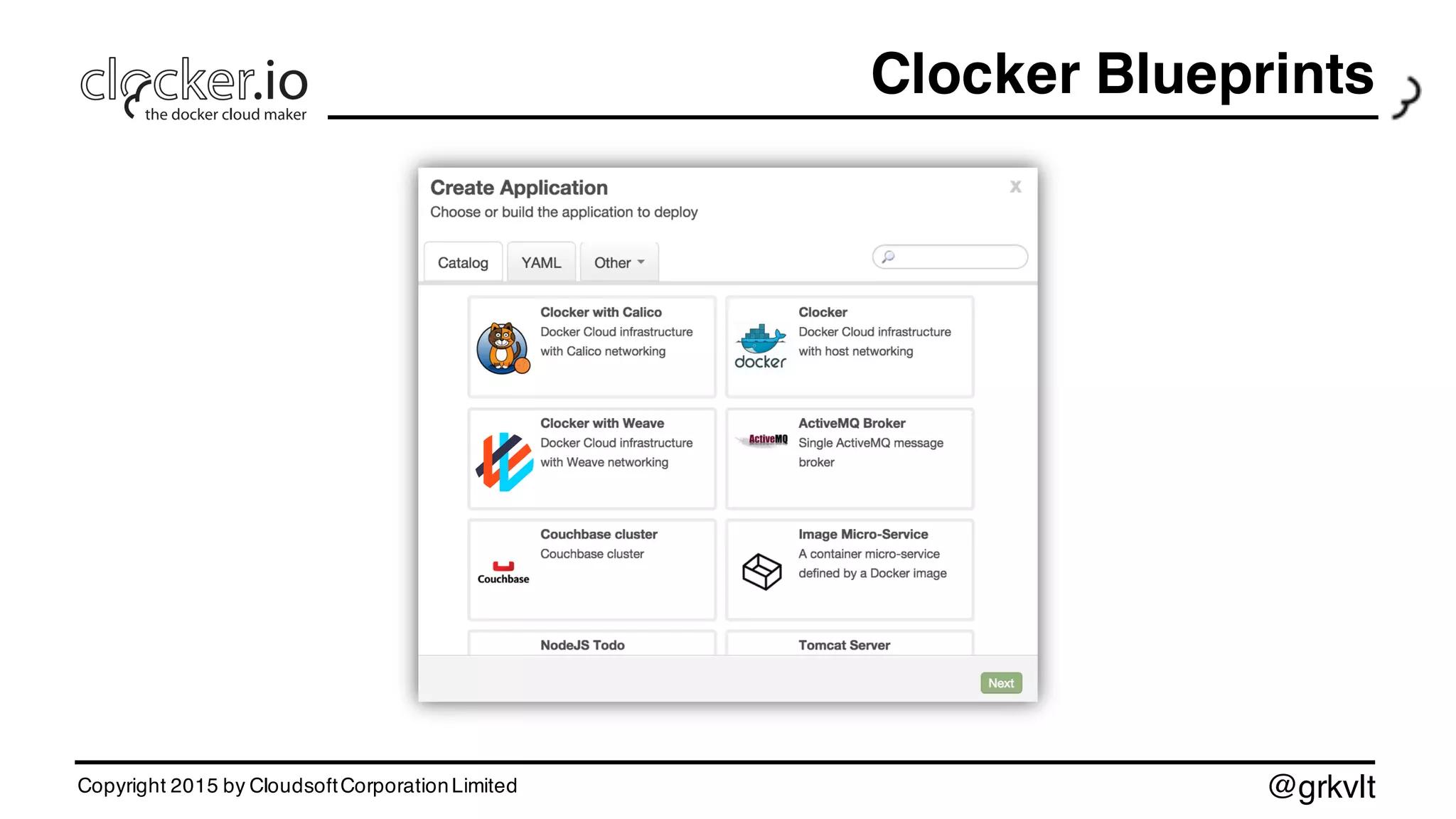 @grkvlt
Clocker Blueprints
Copyright 2015 by CloudsoftCorporationLimited
 