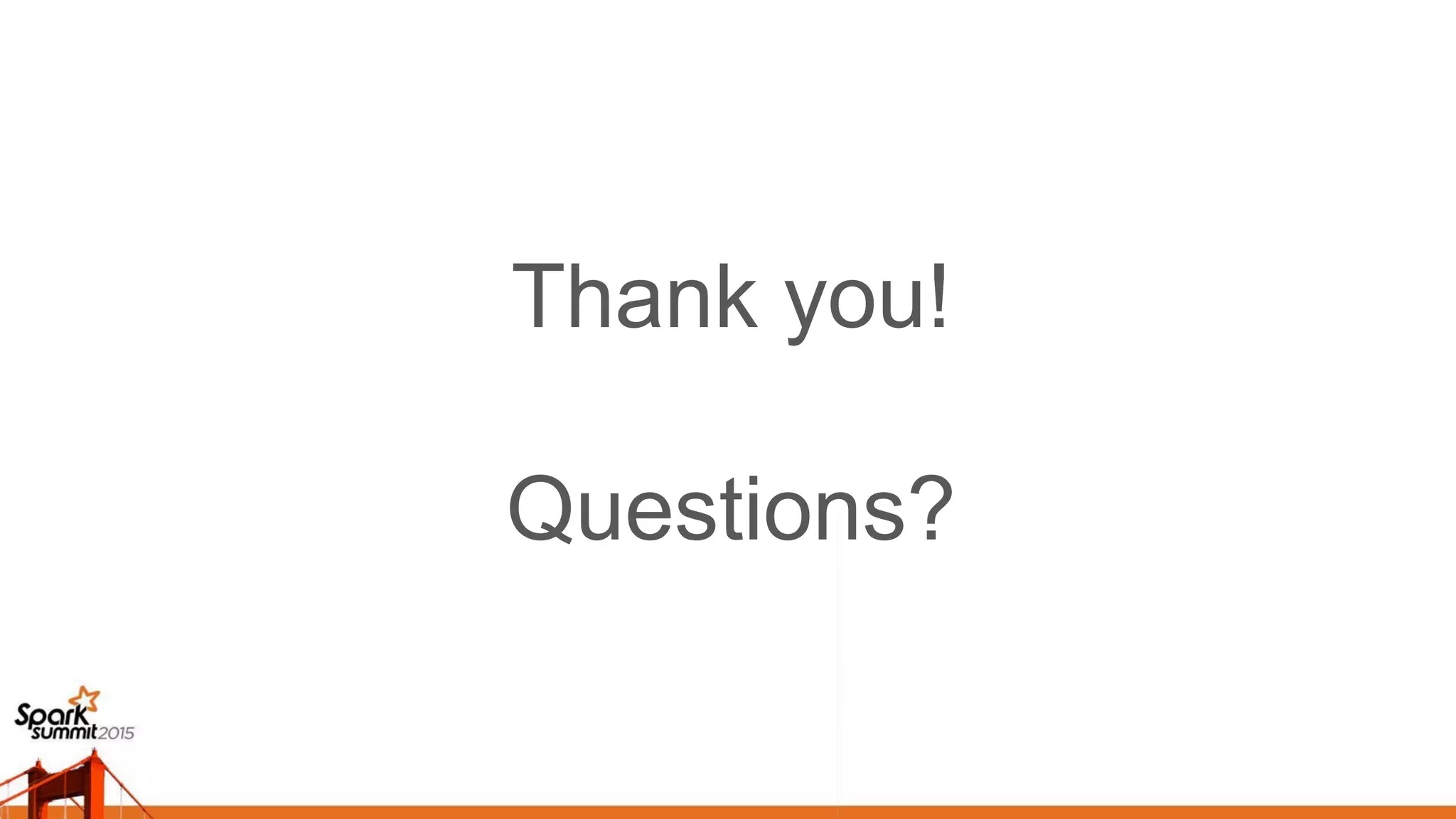 Thank you! Questions? 