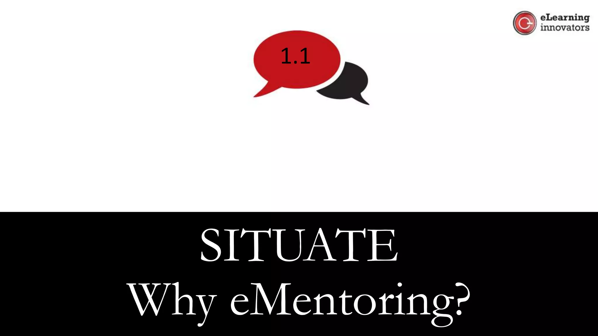 SITUATE
Why eMentoring?
1.1