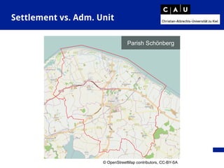 Settlement vs. Adm. Unit
Parish Schönberg
© OpenStreetMap contributors, CC-BY-SA
 