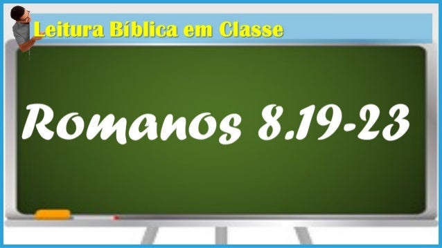 itura BÃ­blica em Classe

Romanos 819-23 o 