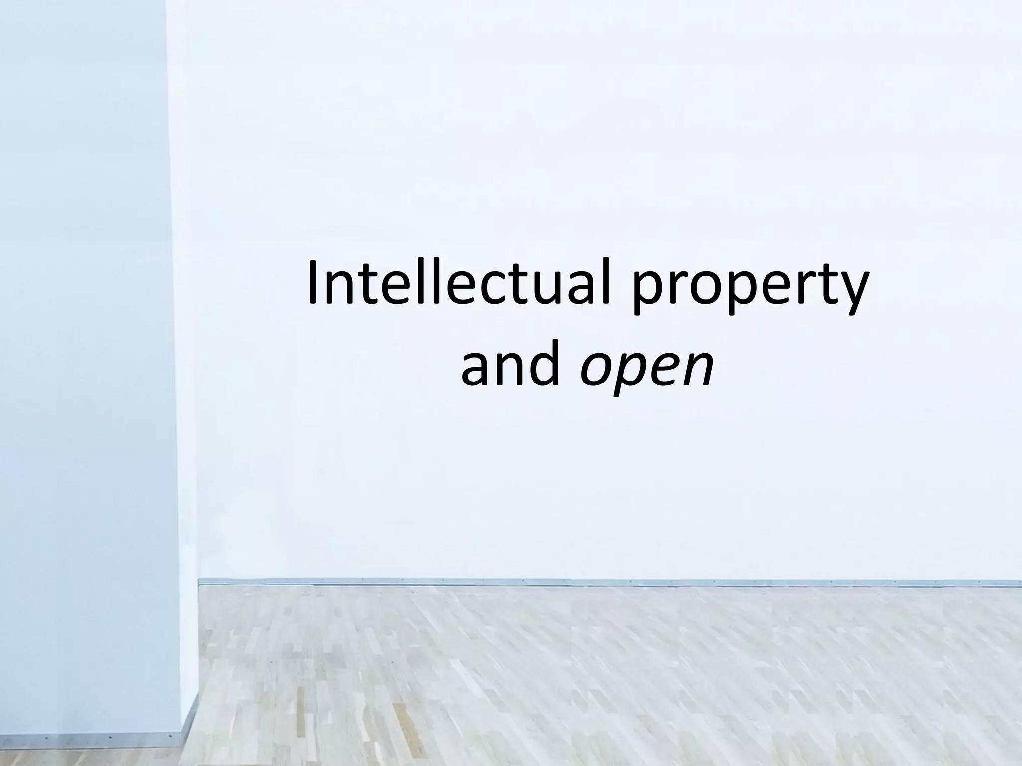 Intellectual property
and open
 