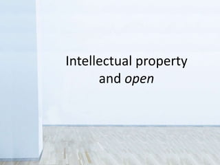 Intellectual property
and open
 