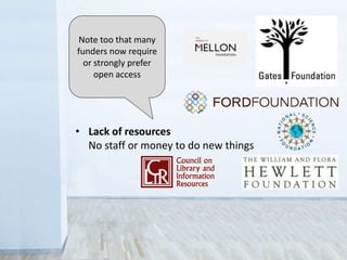 Note too that many
funders now require
or strongly prefer
open access
 