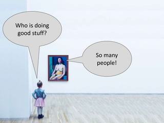 Who is doing
good stuff?
So many
people!
 