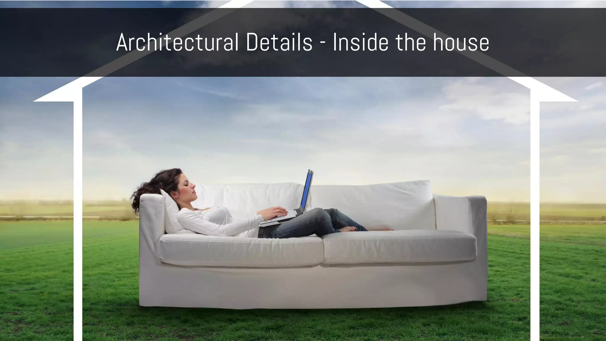 Architectural Details - Inside the house
 