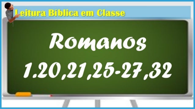 o   e â€º itura BÃ­blica em Classe

Romanos

Â¡.20,2Â¡,25-27,s2 