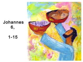 Johannes
6,
1-15
 