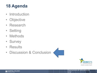 Departamento de Informática en
Salud
Departamento de Informática en
Salud
18 Agenda
• Introduction
• Objective
• Research
• Setting
• Methods
• Survey
• Results
• Discussion & Conclusion
 