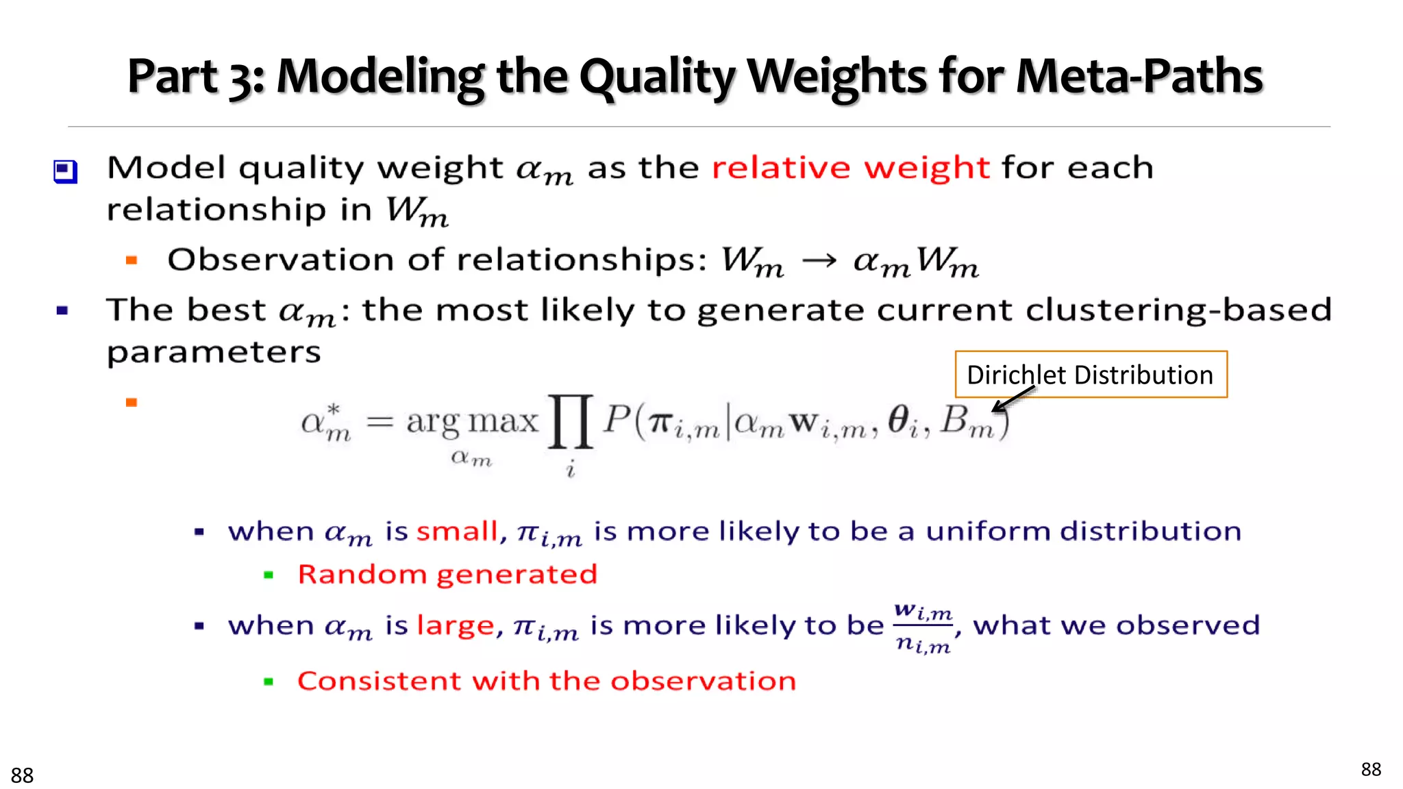 88
Part 3: Modeling the Quality Weights for Meta-Paths

88
Dirichlet Distribution
 
