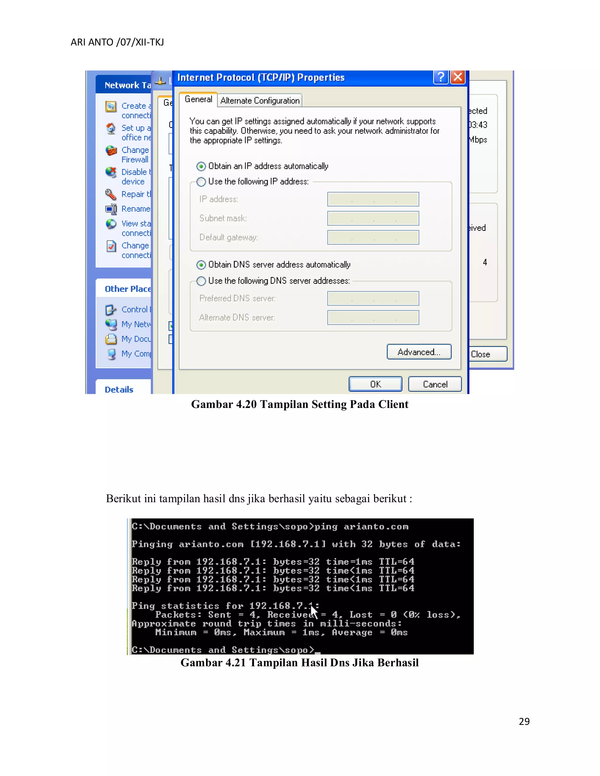 ARI ANTO /07/XII-TKJ
29
Gambar 4.20 Tampilan Setting Pada Client
Berikut ini tampilan hasil dns jika berhasil yaitu sebagai berikut :
Gambar 4.21 Tampilan Hasil Dns Jika Berhasil
 