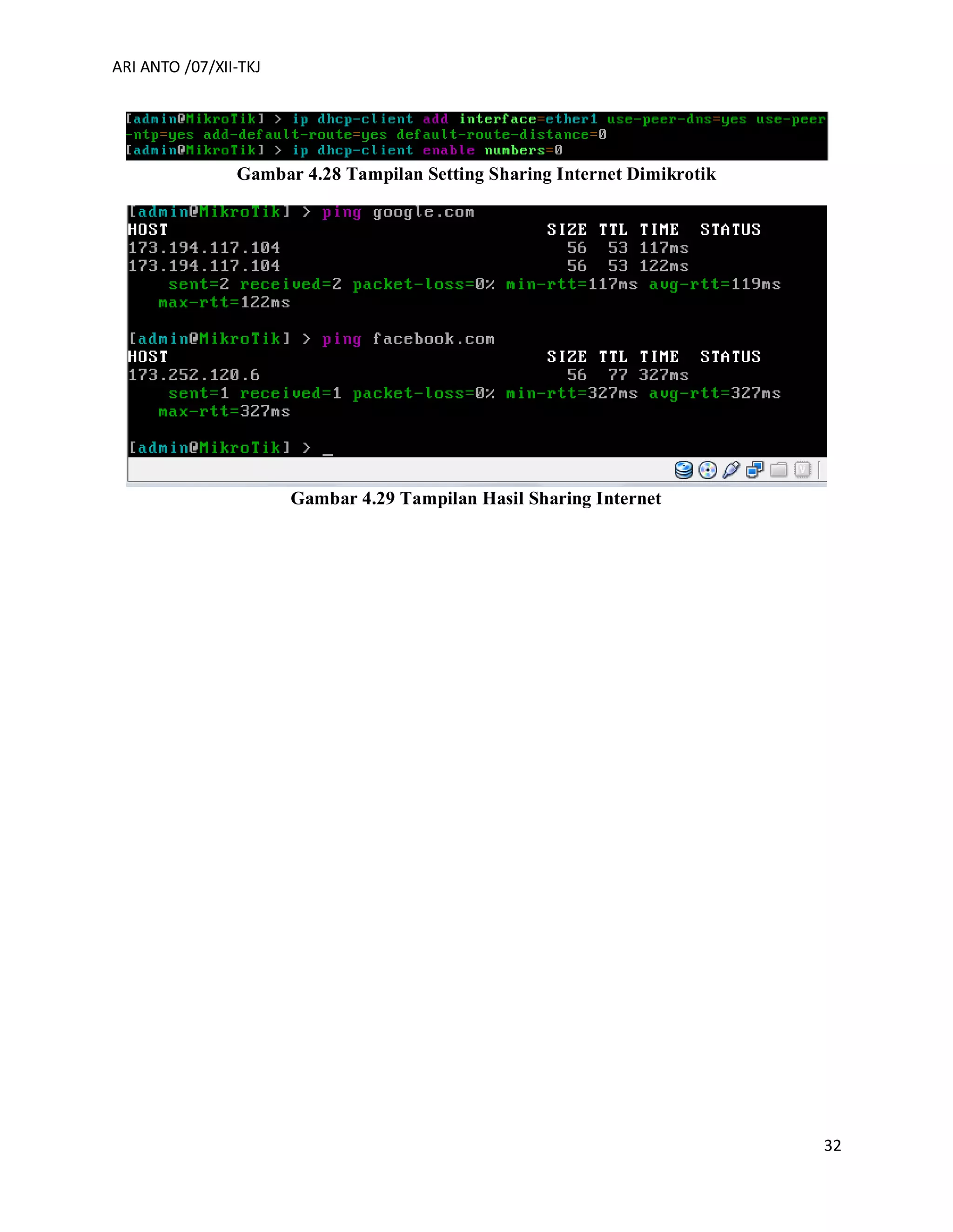 ARI ANTO /07/XII-TKJ
32
Gambar 4.28 Tampilan Setting Sharing Internet Dimikrotik
Gambar 4.29 Tampilan Hasil Sharing Internet
 