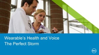 @DrNic1
Wearable’s Health and Voice
The Perfect Storm
 