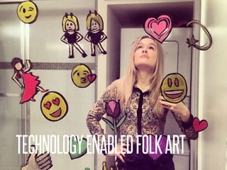 TECHNOLOGYENABLEDFOLKART
 