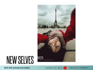2015 APA Annual Convention AUGUST 6-9, 2015 TORONTO, ONTARIO
NEWSELVES
 