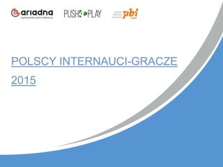 POLSCY INTERNAUCI-GRACZE
2015
 