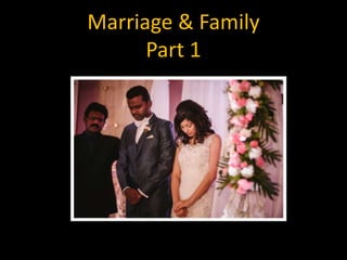 Marriage & Family
Part 1
 