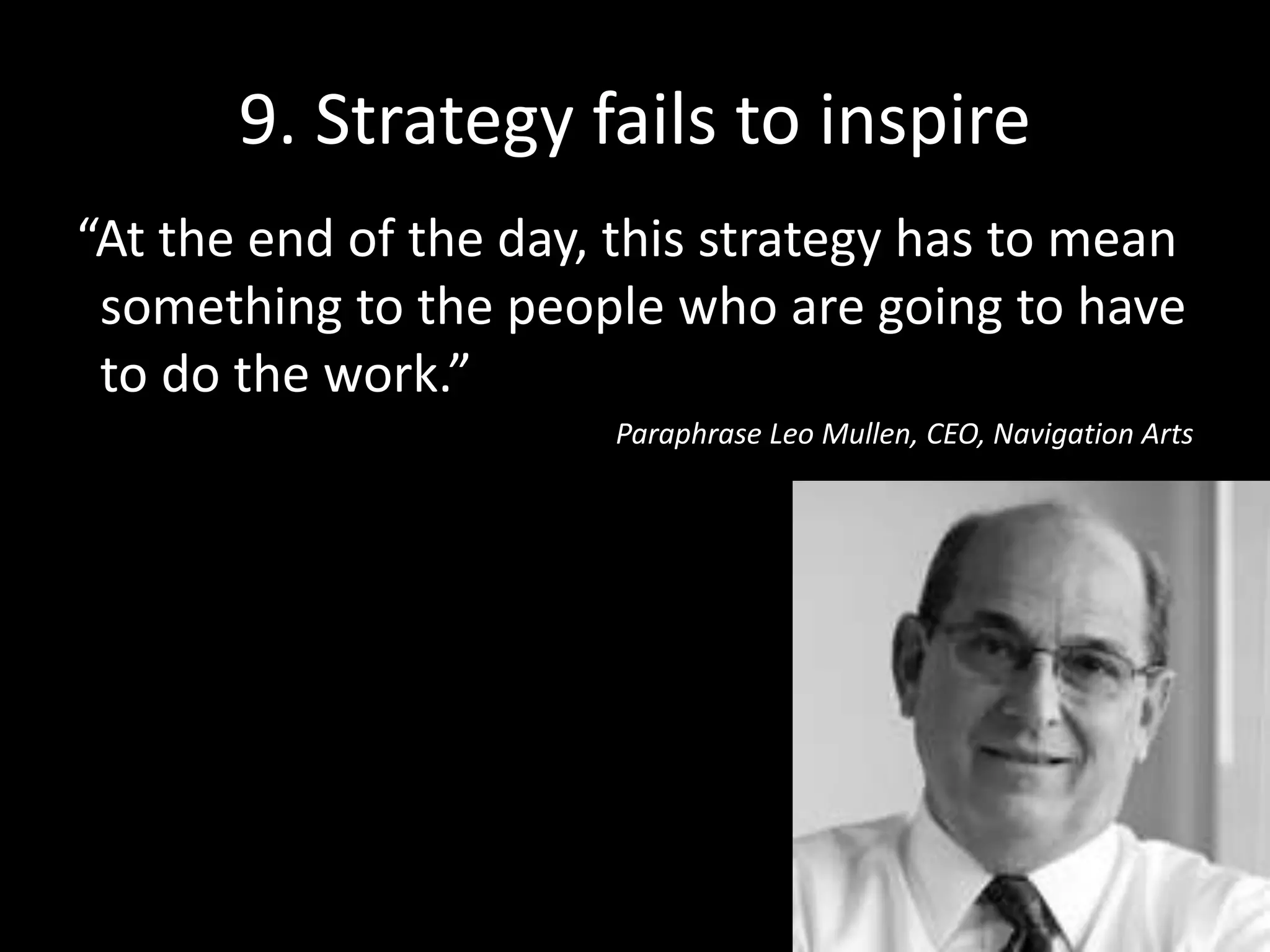 10. Strategy almost never succeeds
(see next slides)
 