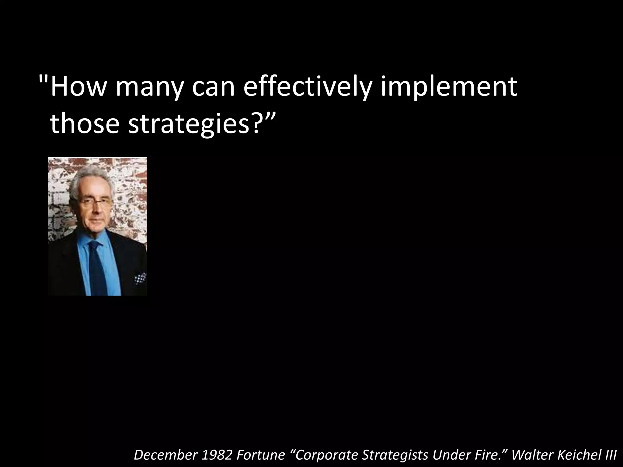"Uhhh," long pause, much
visible reluctance. "This is not
for attribution, right?”
December 1982 Fortune “Corporate Strategists Under Fire.” Walter Keichel III
 