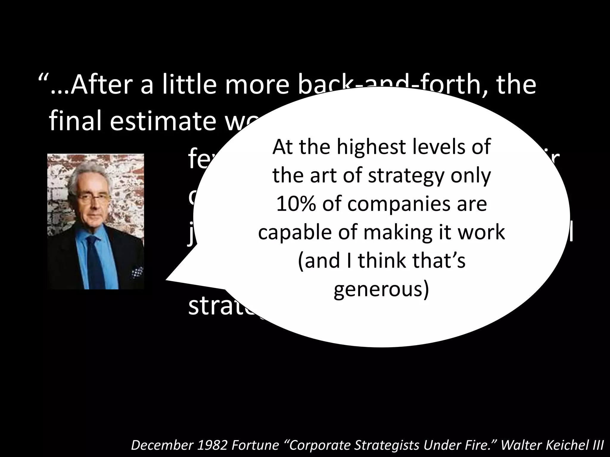 "We could do what [the board of directors]
wanted and write a traditional business plan.
That would keep our board happy, but it would
not motivate or inspire our employees, it would
not help attract the new talent the company so
desperately needed, and it wouldn't address
the strategic dynamics of [our] brand-new
industry."
Eric Schmidt (Google chairman) and Jonathan Rosenberg
How Google Works
 