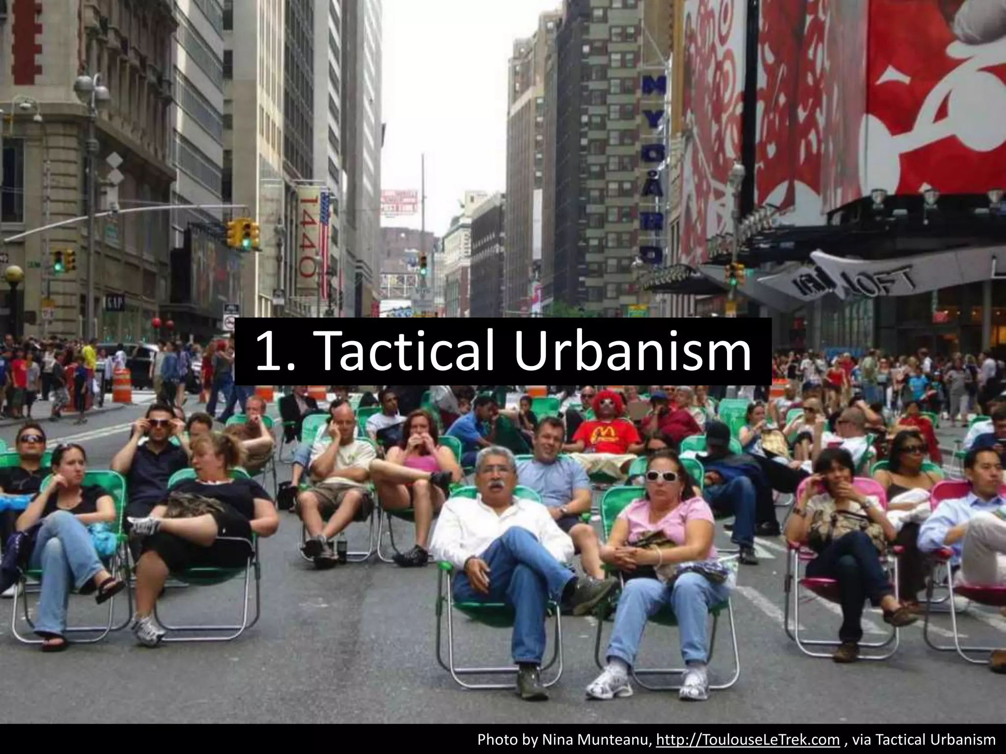 1. Tactical Urbanism
Photo by Nina Munteanu, http://ToulouseLeTrek.com , via Tactical Urbanism
 