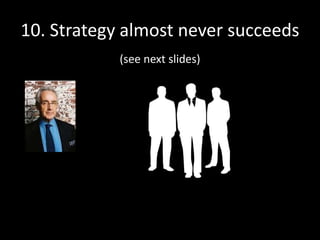 “I had [this exchange] with every single
consulting firm I interviewed…”
Walter Kiechel III
Corporate Strategists Under Fire
Fortune magazine, December 27, 1982
 