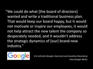 http://techcrunch.com/2014/04/12/culture-eats-strategy-for-breakfast/
“I used to think
corporate culture
didn’t matter…And
then my first company
failed.
It failed…because we
had no meaningful
purpose to create
team unity to fight
through the tough
times.”
 