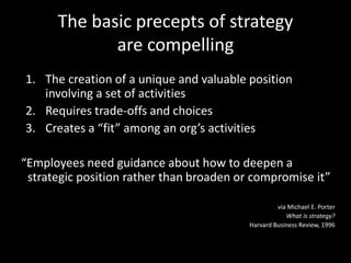 Strategies often say beautiful & important things…
But take a look at your
favorite organization’s
strategy and ask
yourself…
Values, mission,
general direction…
 