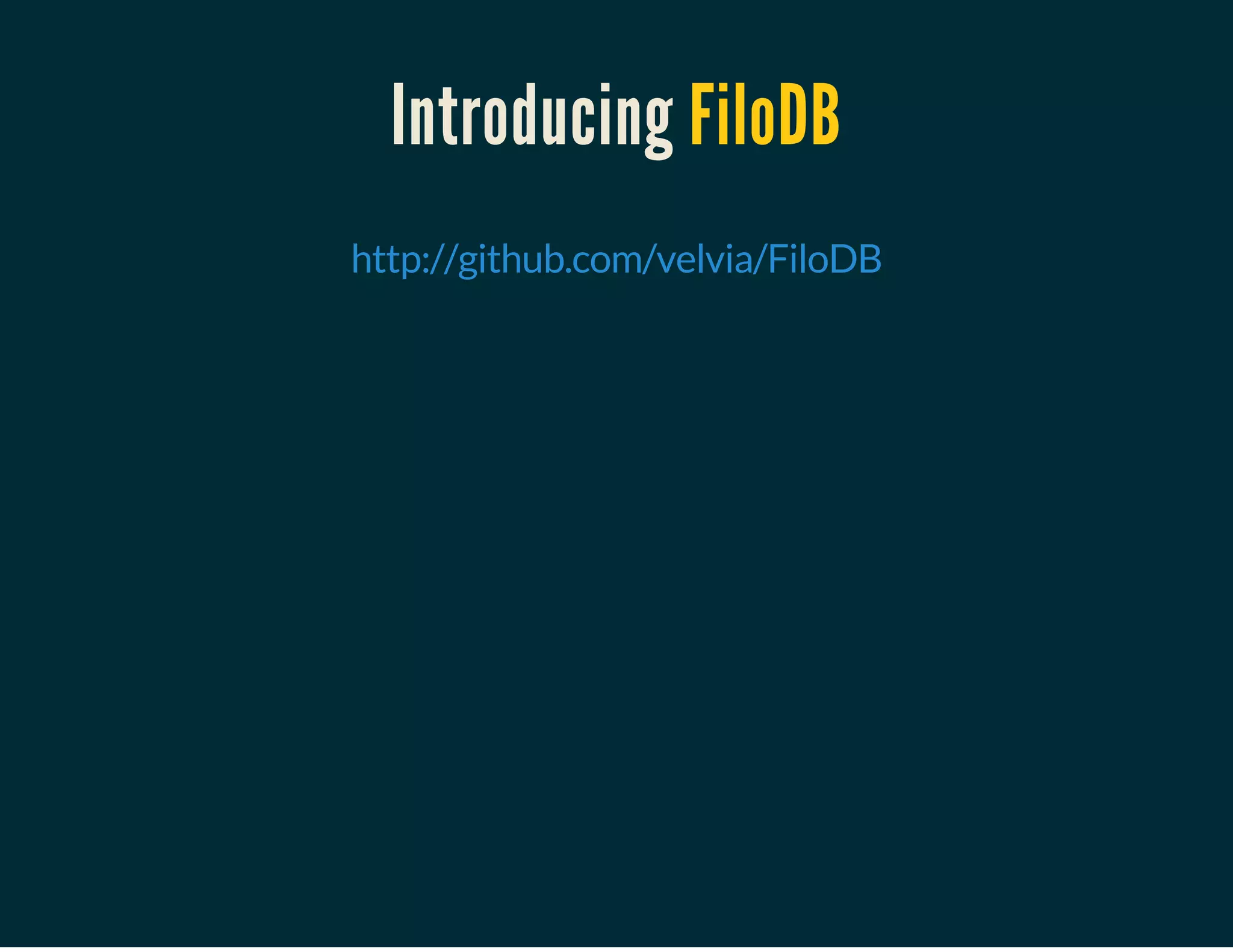 Introducing FiloDB
 
http://github.com/velvia/FiloDB
 