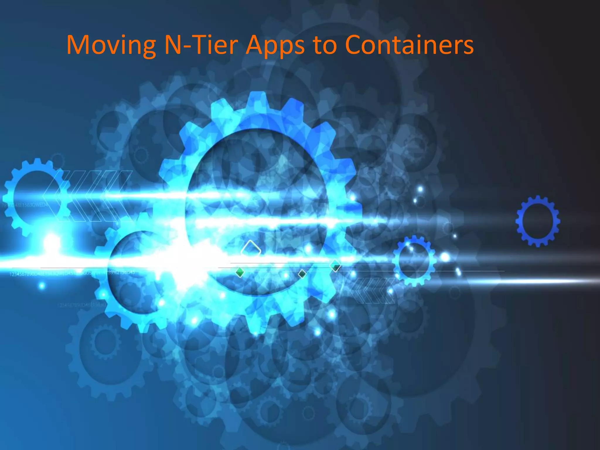 Moving N-Tier Apps to Containers
 