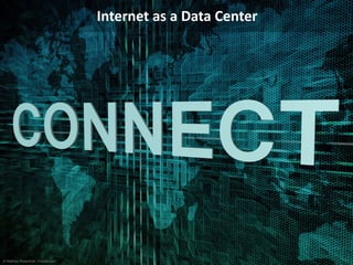 Internet as a Data Center
© Mathias Rosenthal - Fotolia.com
 