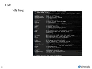 22
Old:!
! hdfs help!
 