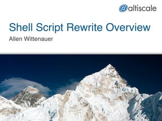Shell Script Rewrite Overview
Allen Wittenauer
 