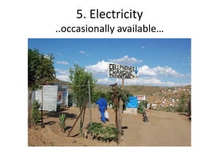 5. Electricity
..occasionally available…
 