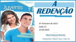 2015-09-13 - Licao 11 - 3 Trimestre 2015 - Juvenis - A Redencao