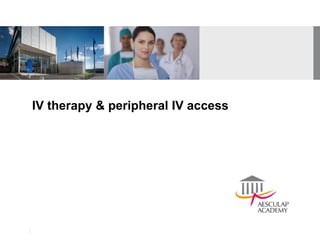 IV therapy & peripheral IV access
P
a
g
e
1
 