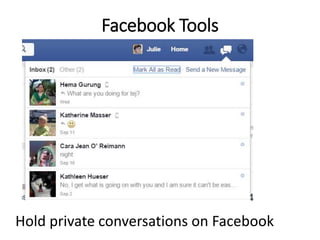 Facebook Tools
Hold private conversations on Facebook
 